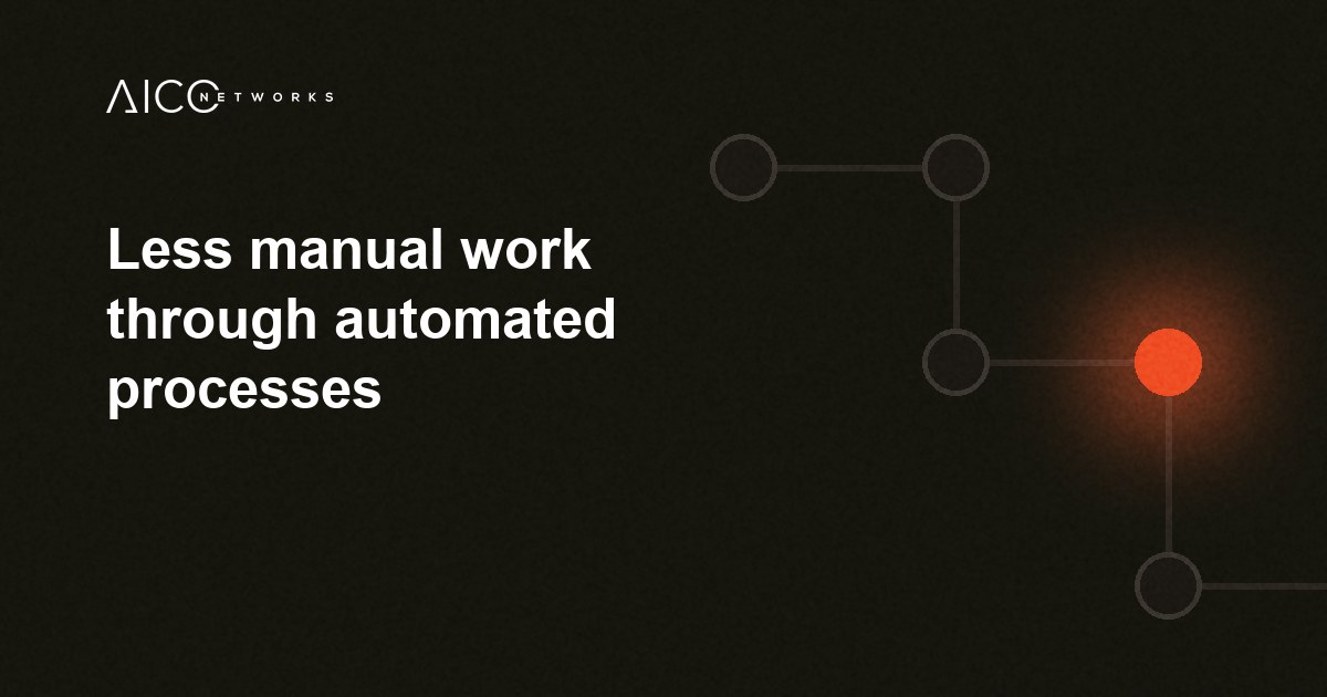 Less manual work through automated processes
