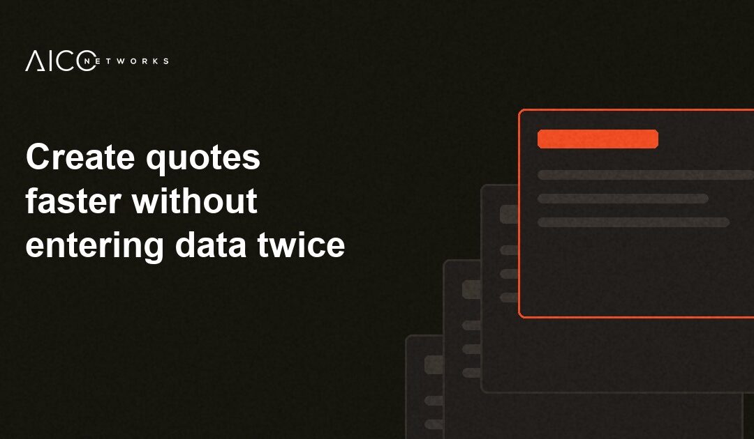 Create quotes faster without entering data twice