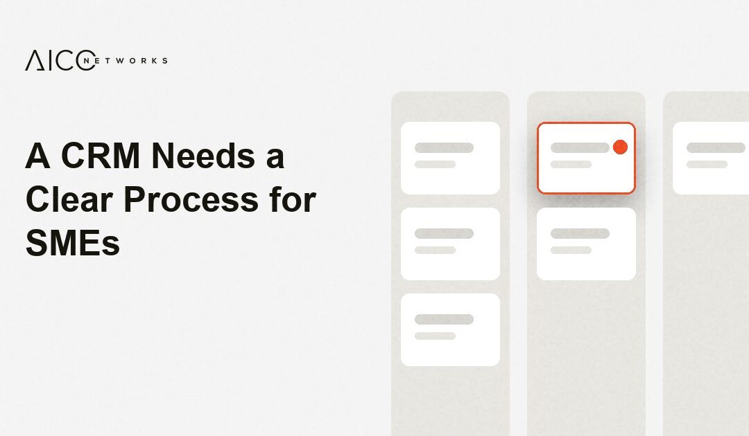 A CRM Needs a Clear Process for SMEs