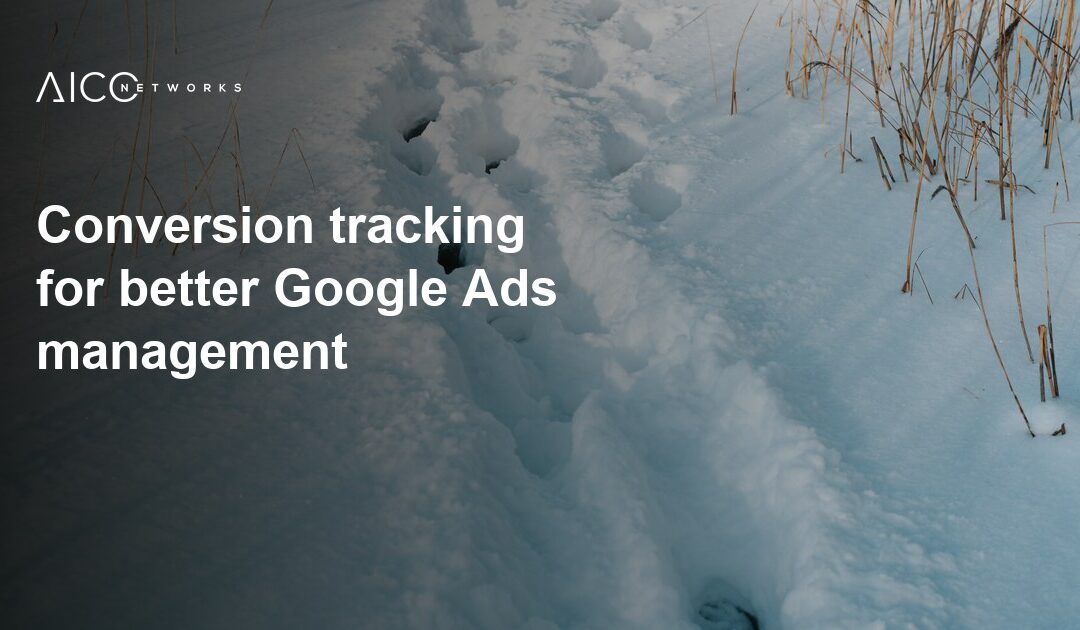 Conversion tracking for better Google Ads management