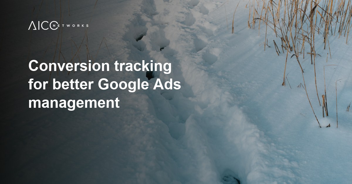 Conversion tracking for better Google Ads management