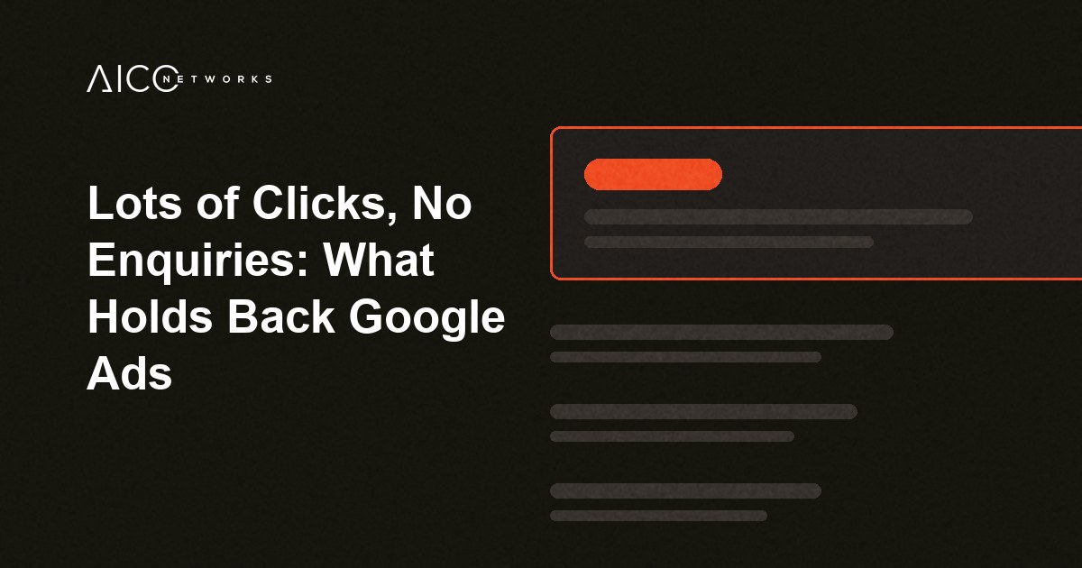 Lots of Clicks, No Enquiries: What Holds Back Google Ads