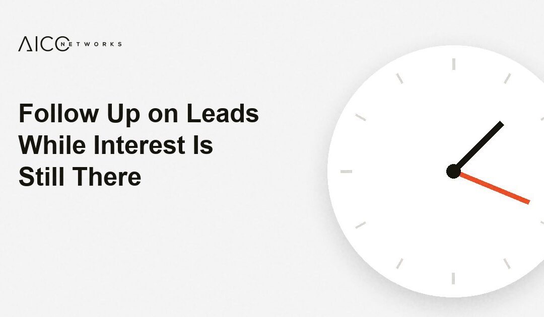 Follow Up on Leads While Interest Is Still There