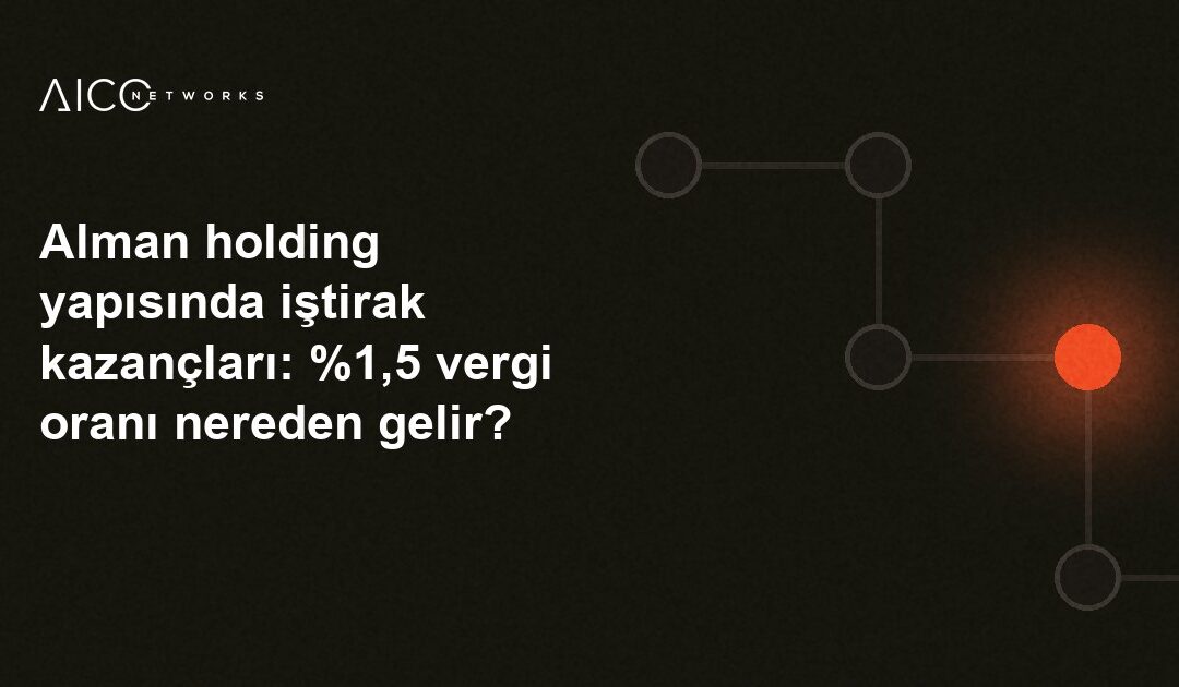 Alman holding yapısında iştirak kazançları: %1,5 vergi oranı nereden gelir?