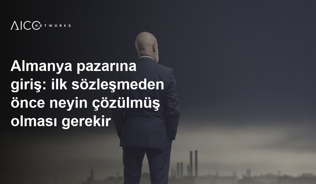 Almanya pazarına giriş: ilk sözleşmeden önce neyin çözülmüş olması gerekir