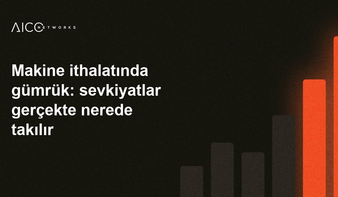 Makine ithalatında gümrük: sevkiyatlar gerçekte nerede takılır
